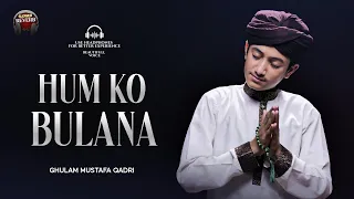 Hum Ko Bulana Ya Rasool Allah || Ghulam Mustafa Qadri || Official Slowed Reverb Audio