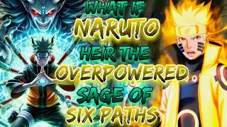 What If Naruto Heir to The Overpowered Sage Of Six Paths | Sage Of The Bijū