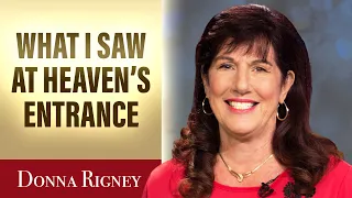 What I Saw At Heaven's Entrance Will Blow You Away!