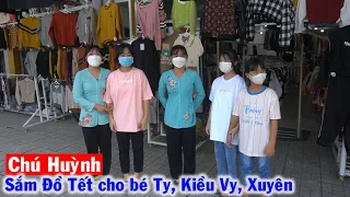 Chú Huỳnh sắm Quần Áo Tết cho Bé Ty, Kiều Vy, Xuyên