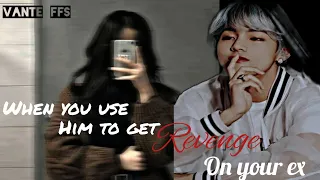 When you use him to get revenge on your ex || Taehyung ff || Oneshot || Vante ffs