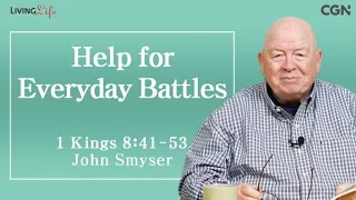 Help for Everyday Battles (1 Kings 8:41-53) - Living Life 04/22/2024 Daily Devotional Bible Study