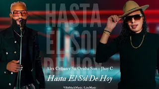 Hasta El Sol De Hoy) Alex Criban y su Orisha son ft Jhay C