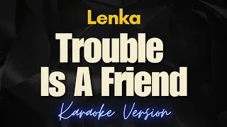 TROUBLE IS A FRIEND - Lenka (Karaoke)