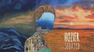 Hozier - Sedated