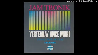 Jam Tronik - Yesterday Once More (Every Sha La La La)(Club Mix)