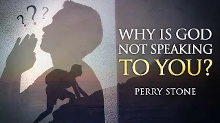 Why Is God Not Speaking To You? | Perry Stone