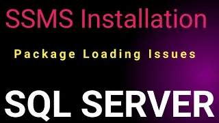 SSMS installation Loading Packages Issues || How to Resolved SSMS Installation Issues || SSMS 2023