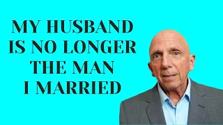 My Husband is No Longer the Man I Married | Paul Friedman