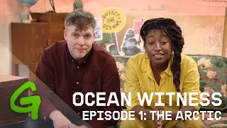 Ocean Witness Episode 1: The Arctic