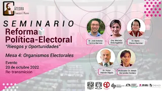 Mesa 4: "Organismos Electorales" (INE y OPLES) en el Seminario de la Reforma Politica Electoral 2022