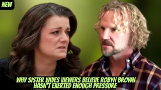 Hard Shocking!!Why Sister Wives viewers believe Robyn Brown hasn't exerted enough pressure.