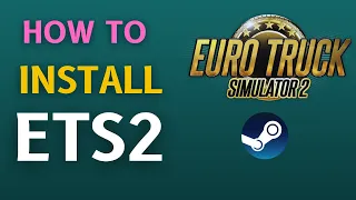 How to INSTALL Euro Truck Simulator 2 in 2024 — ETS2 & ATS