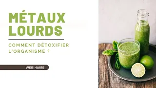 Détox Métaux Lourds : Comment Détoxifier l'Organisme ? (Webinaire)