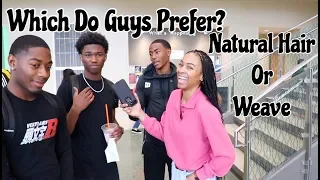 Which Do Guys Prefer Natural Hair or Weave || College Edition