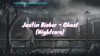 Justin Bieber - Ghost (Nightcore)