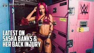 Latest News On Sasha Banks & Her Back Injury