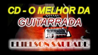 CD - O MELHOR DA GUITARRADA - DJ ELIELSON SAUDADE