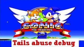 Sonic The Hedgehog 2 - Tails Abuse Debug