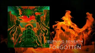 BURNING BENEATH- FORGOTTEN