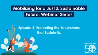 Protecting the Ecosystems that Sustain Us - May 12, 2021