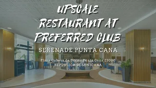 Upscale Restaurant at Preferred Club by Serenade Punta Cana