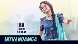 Inthandamga|Good Luck Sakhi| Keerthy Suresh|Aadhi Pinisetty|DSP(Devi Sri Prasad) |SS Raga | 8D Audio