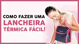 Como fazer uma lancheira térmica Fácil!