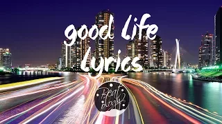 G-Eazy & Kehlani - Good Life ( Lyrics ) (The Fate of the Furious)