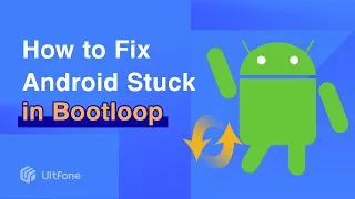 3 Ways to Fix Android Stuck on Bootloop or Boot Screen