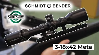 NEW Schmidt & Bender 3-18x42 Meta Rifle Scope | SHOT Show 2024 Report