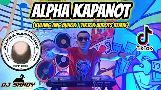 Alpha Kapanot (Kulang Ang Buhok) - TikTok Budots Viral | Dj Sandy Remix