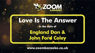 England Dan & John Ford Coley - Love Is The Answer - Karaoke Version from Zoom Karaoke