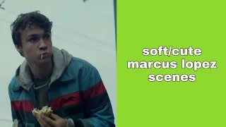 soft/cute marcus lopez scenes