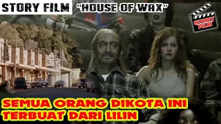 salah satu film horor terbaik. rekap alur film HOUSE OF WAX (2005)