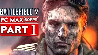 BATTLEFIELD 5 Campaign Gameplay Walkthrough Part 1 [1080p HD 60FPS PC MAX SETTINGS] - No Commentary