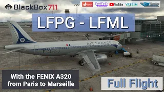 MSFS | FENIX A320 | Paris/LFPG to Marseille/LFML | VATSIM