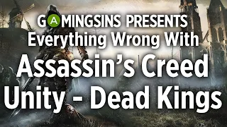 Everything Wrong With Assassin's Creed Unity - Dead Kings In 5 Minutes Or Less | GamingSins