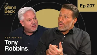 Tony Robbins: How to Survive America’s Winter of Fear | The Glenn Beck Podcast | Ep 207