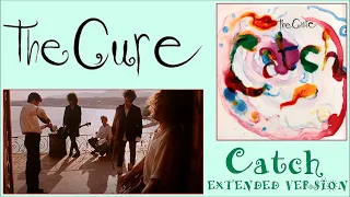 The Cure - Catch [Extended Version]