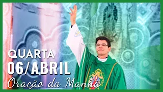 ORAÇÃO DA MANHÃ | 06/04/2022 | PADRE REGINALDO MANZOTTI