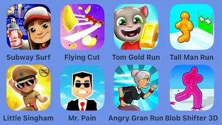 Subway Surfers,Flying Cut,Talking Tom Gold Run,Tall Man Run,Little Singham,Mr. Pain,Angry Gran Run