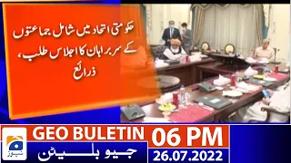 Geo News Bulletin Today 6 PM | Coalition Government | 26 July 2022