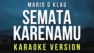 Semata Karenamu - Mario G Klau (Karaoke)