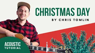 Christmas Day (By Chris Tomlin & We The Kingdom) | Acoustic Guitar Lesson | Worship Tutorial