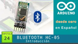 Arduino desde cero en Español - Capítulo 24 - Bluetooth HC-05 Introducción y comandos AT