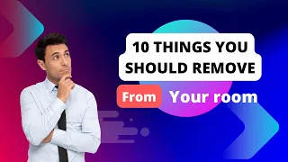 10 Things To Remove From Your Room