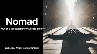 Nomad's Testimonial: Seeing His Physical Body Sleeping on the Bed: OBE Success
