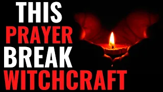 THIS PRAYER WILL BREAK WITCHCRAFT CURSES  ||  JESUS WILL SET YOU FREE