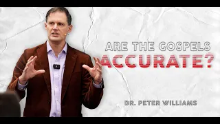 Are the Gospels Historically Accurate? // Dr. Peter Williams